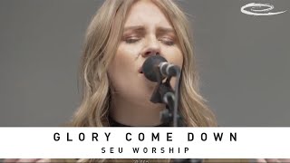 SEU WORSHIP - Glory Come Down: Song Session