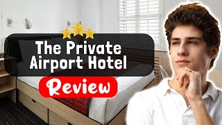 The Private Airport Hotel Istanbul Review - The Good, The Bad, and The