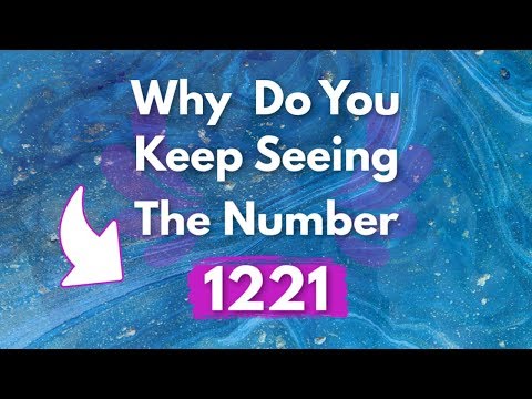 Warum sehen Sie immer wieder 1221? Bedeutung der Engelszahl 1221