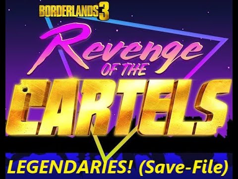 ''Revenge of the Cartels'' Lvl 57 Anointed Legendaries ~ Save-File ~ Borderlands 3