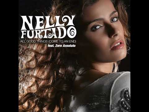 Nelly Furtado feat. Zero Assoluto - All Good Things (Come to an End)