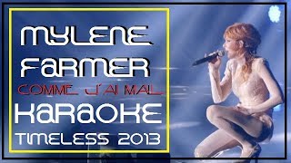 MYLENE FARMER COMME J'AI MAL KARAOKE TIMELESS 2013