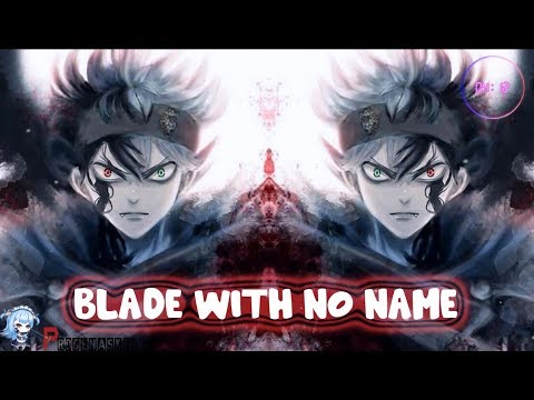 Blade With No Name "ASTA" JT Music-Nightcore