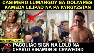 CASIMERO Malapit Na LUMANGOY sa DOLYARES | KAMEDA Lilipad Na Pa KYRGYZSTAN Bukas | PACQUIAO Lolo Na