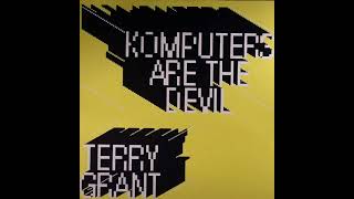 Terry Grant – Komputers Are The Devil (Deus Ex Machina Mix)