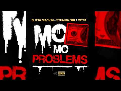 Butta Mackin x Stunna Girl x Yatta - Mo Money Mo Problems