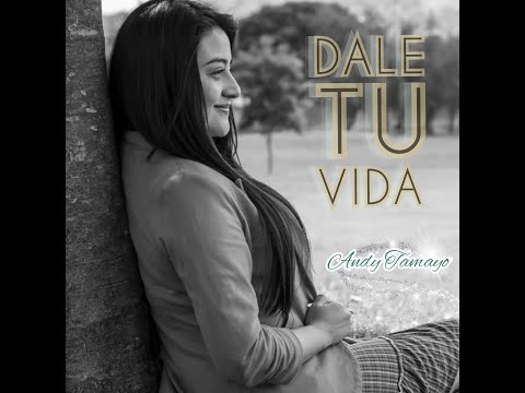 DALE TU VIDA / ANDY TAMAYO / VIDEOCLIP OFICIAL