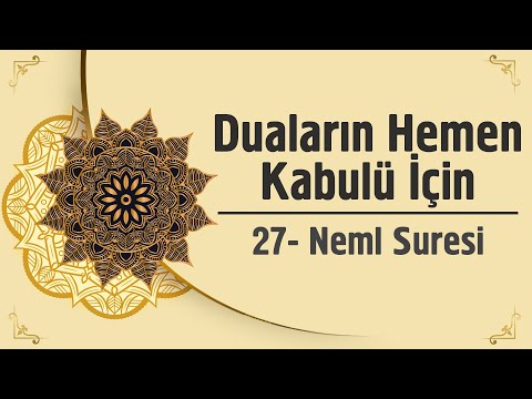 Duaların Hemen Kabulü İçin - 27. Neml Suresi