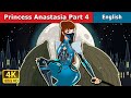 Princess Anastasia Part 4 Story | Stories for Teenagers | @EnglishFairyTales