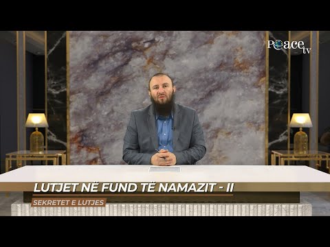 Sekretet e lutjes | 28. Lutjet në fund të namazit - (II) - Bajram Karabeg