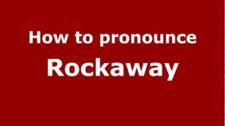 How to pronounce Rockaway