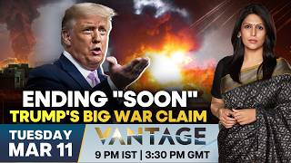 LIVE: Trump Claims Iran War Will End “Soon” | Vantage With Palki Sharma