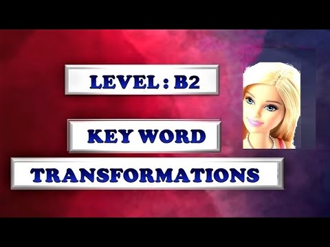 20 KEY WORD TRANSFORMATIONS.    LEVEL B2   ( QUICK PRACTICE )
