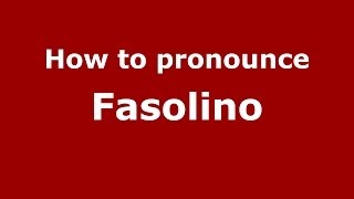 How to pronounce Fasolino