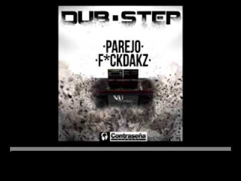 01 INTRO   Parejo & Fuckdakz  DUB STEP CONTRASEÑA & VU Records 2013]