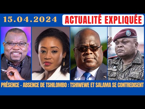 ACTU EXPLIQUÉE 15.04 : PRÉSENCE - ABSENCE DE TSHILOMBO : TSHIWEWE ET SALAMA AJOUTENT DE LA CONFUSION