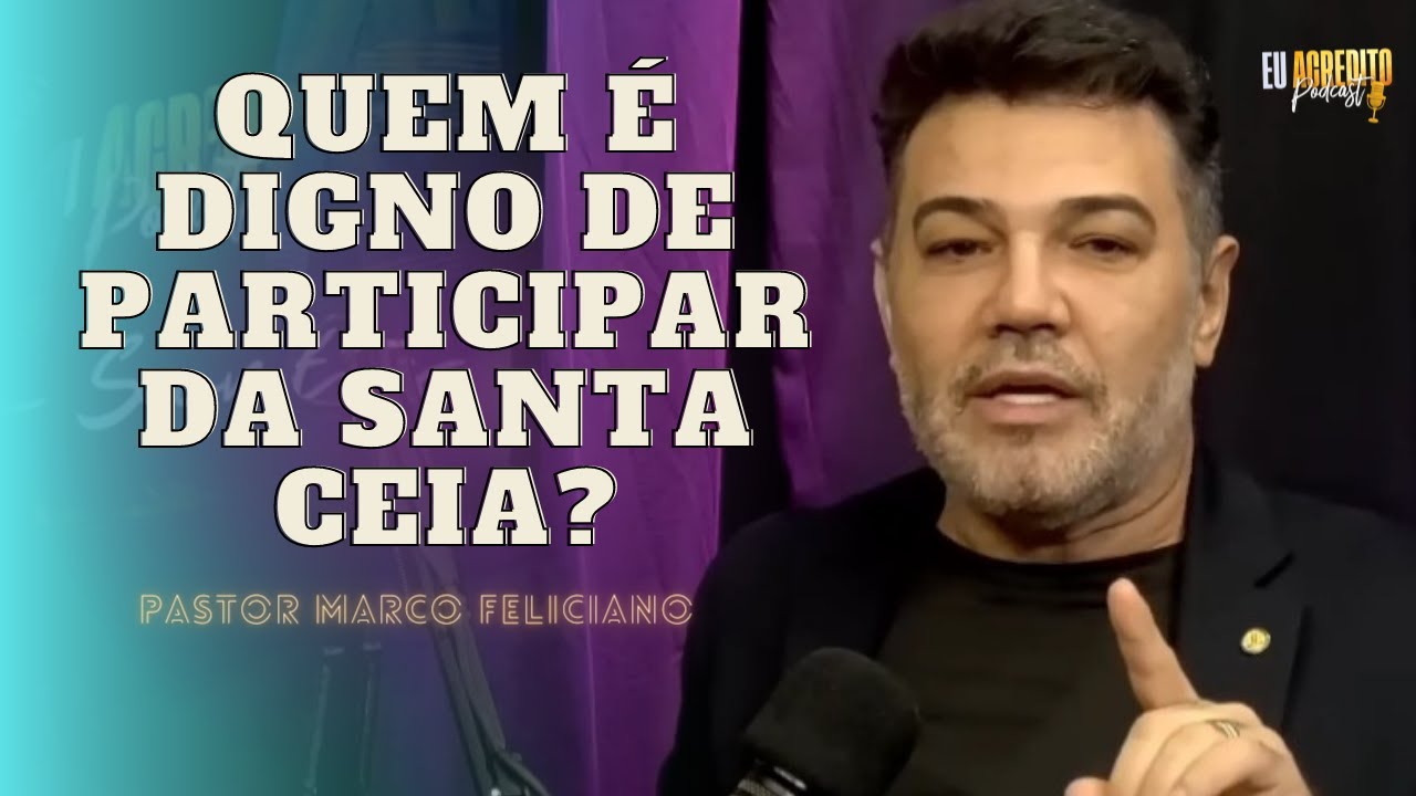 O Pastor Marco Feliciano esclarece com eloquência o significado de participar da Ceia indignamente.