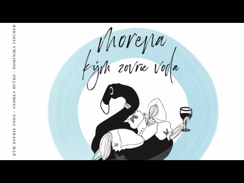 KÝM ZOVRIE VODA - Andrea Bučko & Dominika Fischer (Kavaschová) - MORENA