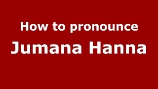 How to pronounce Jumana Hanna