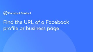 Find the URL of a Facebook profile or business page | Constant Contact