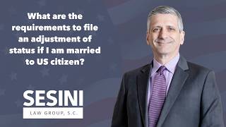 What are the requirements to file an adjustment of status if I am married to US citizen?