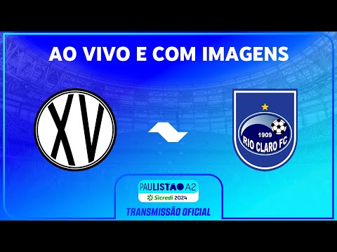 JOGO COMPLETO: XV PIRACICABA X RIO CLARO | RODADA 15 | PAULISTÃO A2 SICREDI 2024