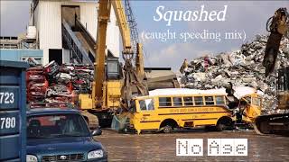 No Age - Squashed (Caught Speeding Mix)