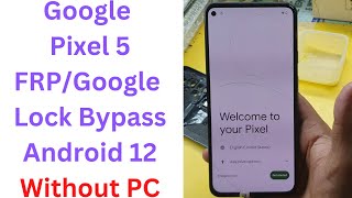 Google Pixel 5 FRP/Google Lock Bypass Android 12 Without PC || google pixel 5 frp bypass android 12