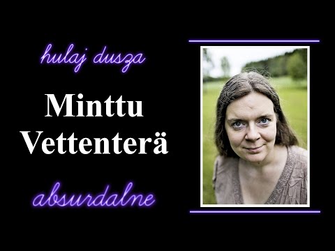 Jak wszystkich oszukać - historia Minttu Vettenterä/Hulaj Dusza Absurdalne
