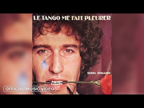 Daniel Vangarde - Le tango me fait pleurer (Official Music Video)