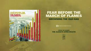 Fear Before The March of Flames &quot;Drowning The Old Hag&quot;