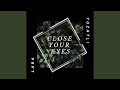 Close Your Eyes