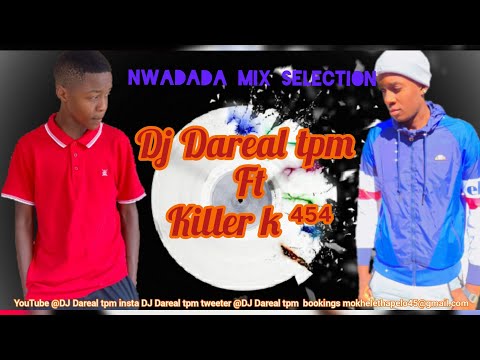 Nwadada Mix selection ( dj dareal tpm & killer k )