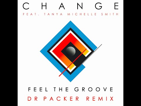 Change feat Tanya Michelle Smith - Feel The Groove (Dr Packer’s Felt the Groove Edit) Official Video