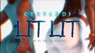 Gerreddi - LIT LIT (Official Video)