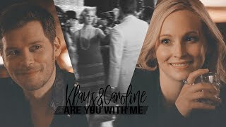 📌Klaus&amp;Caroline | Are you with me? {+5x13}