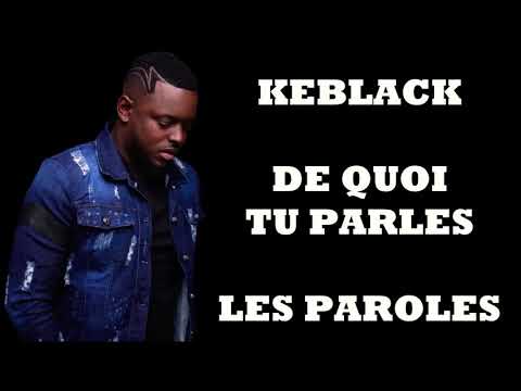 KEBLACK - de quoi tu parles (paroles/lyrics)