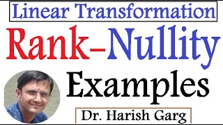 Rank Nullity Theorem and Examples