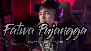 Download lagu FATWA PUJANGGA Cover by Haziq Rosebi... mp3