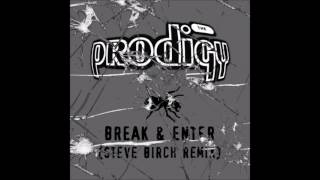 The Prodigy - Break & Enter (Steve Birch Remix)