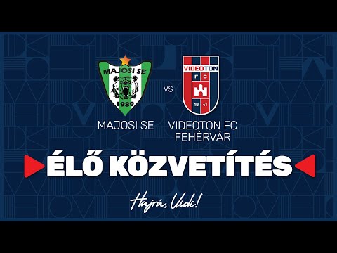 Majosi SE - Videoton FC Fehérvár | ÉLŐ Közvetítés