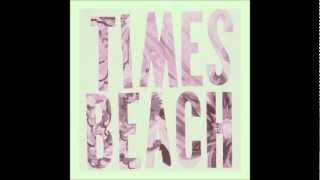TIMES BEACH • Oh, My Mind