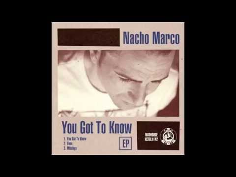 Nacho Marco - You Got To Know