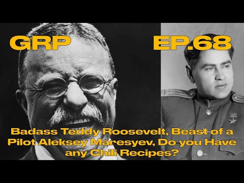 Badass Teddy Roosevelt, Beast of a Pilot Aleksey Maresyev, Do you Have any Chili Recipes?