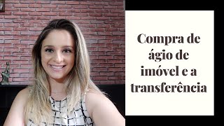 Compra de ágio de imóvel e a transferência