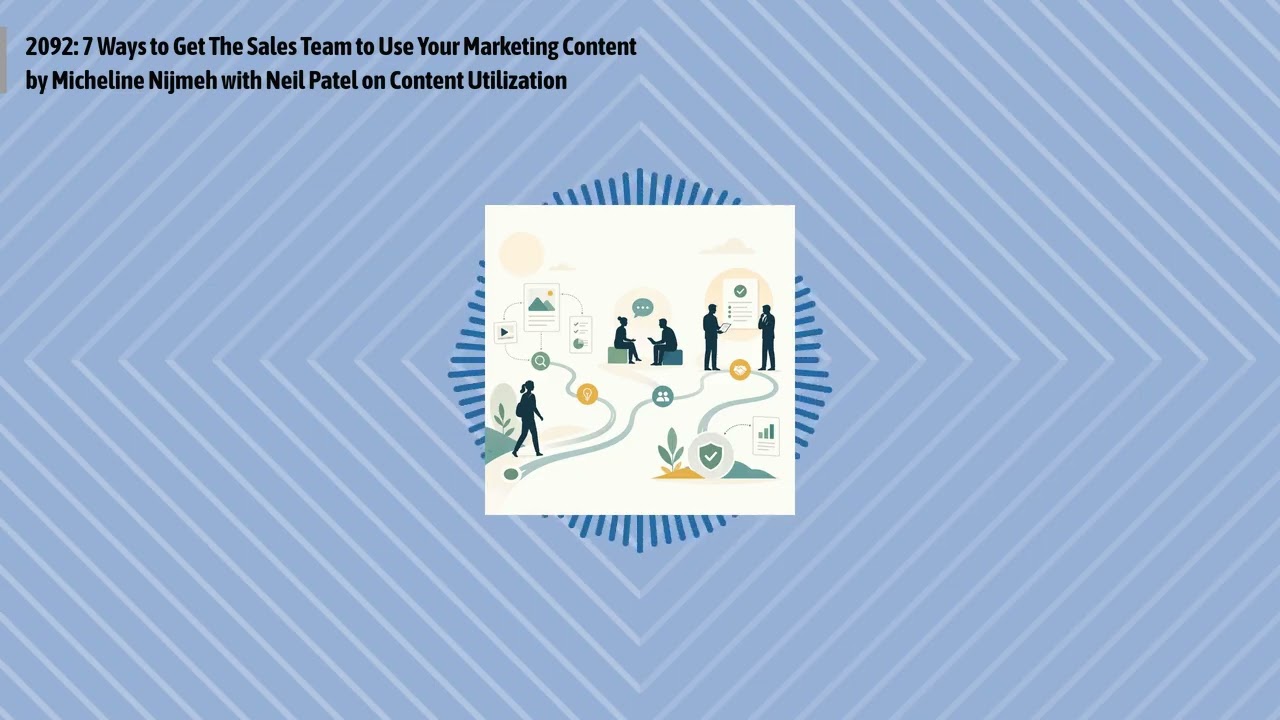 2092: 7 Ways to Get The Sales Team to Use Your Marketing Content by Micheline Nijmeh with Neil...
