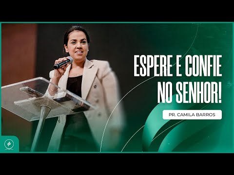 ESPERE E CONFIE | Pra. Camila Barros