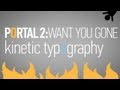 Portal 2 - Want You Gone - Typography 
