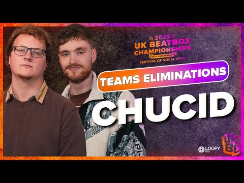 Chucid | UK Beatbox Championships 2025 | Team Category Elimination
