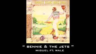 Bennie and The Jets   Miguel Ft  Wale Meecha Exclusive 2014 SD